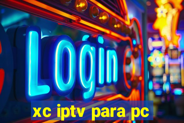 xc iptv para pc