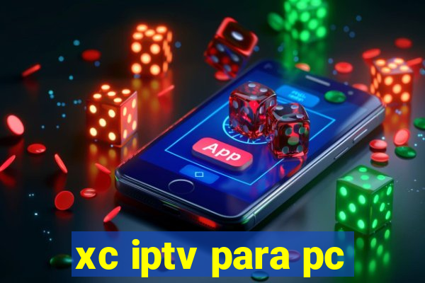 xc iptv para pc