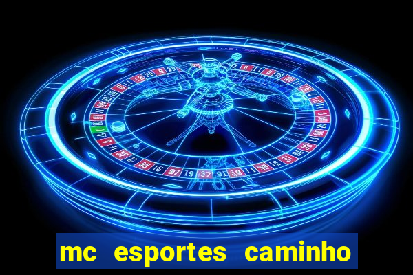 mc esportes caminho da sorte