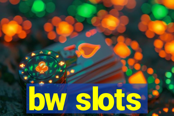 bw slots