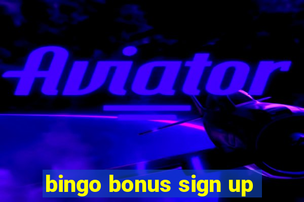 bingo bonus sign up