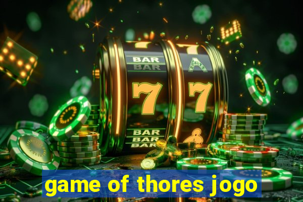 game of thores jogo