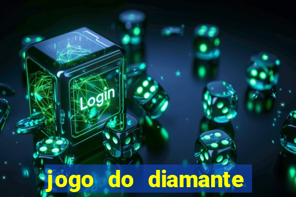 jogo do diamante para ganhar dinheiro