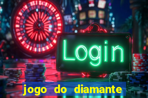 jogo do diamante para ganhar dinheiro