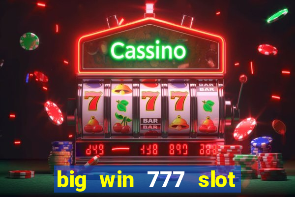 big win 777 slot online login