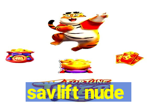 savlift nude