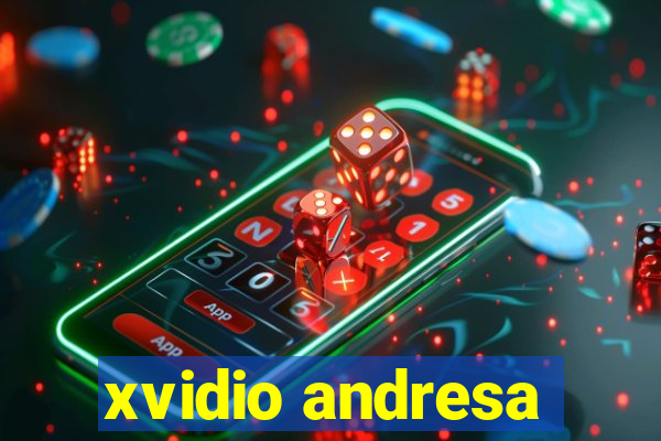 xvidio andresa