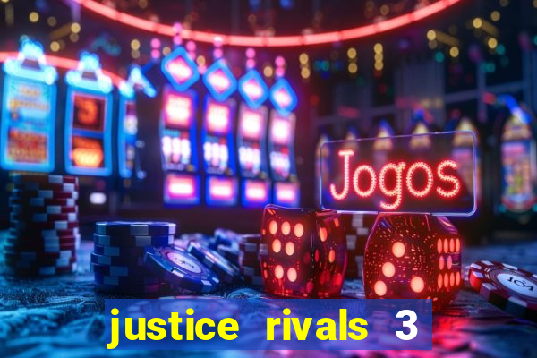 justice rivals 3 dinheiro infinito