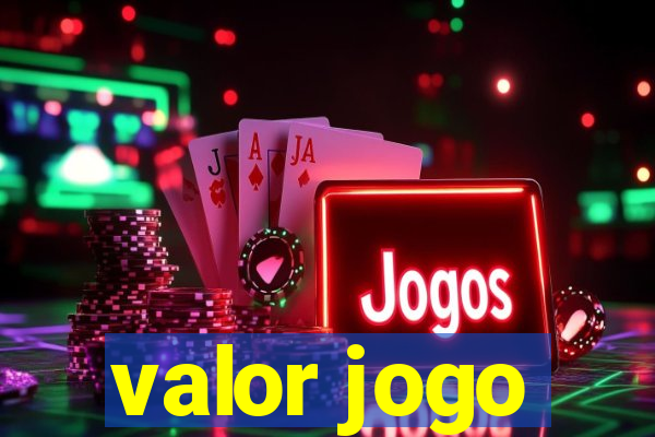 valor jogo