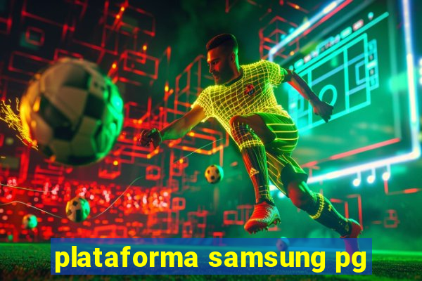 plataforma samsung pg