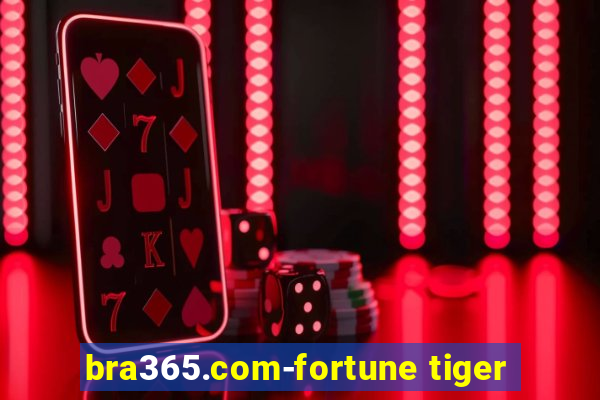 bra365.com-fortune tiger