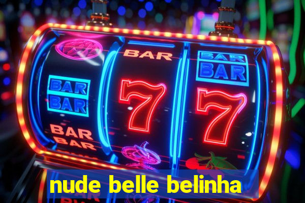 nude belle belinha