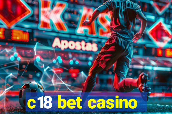 c18 bet casino