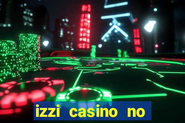 izzi casino no deposit bonus