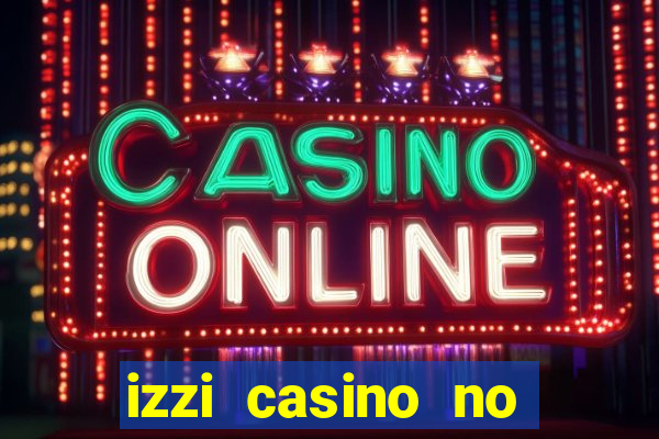 izzi casino no deposit bonus