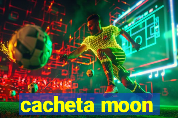 cacheta moon