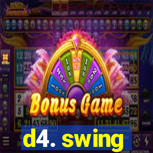 d4. swing