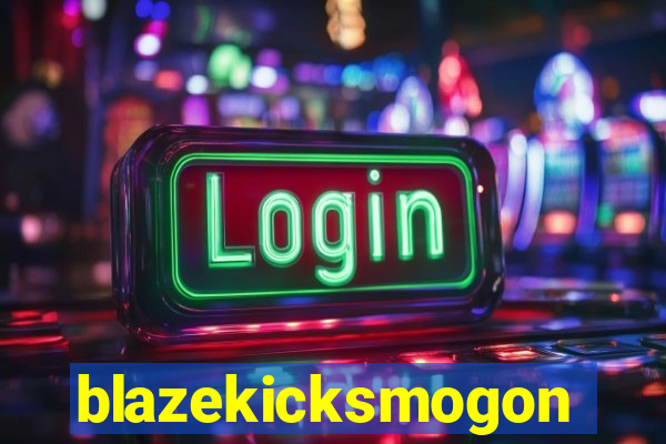 blazekicksmogon