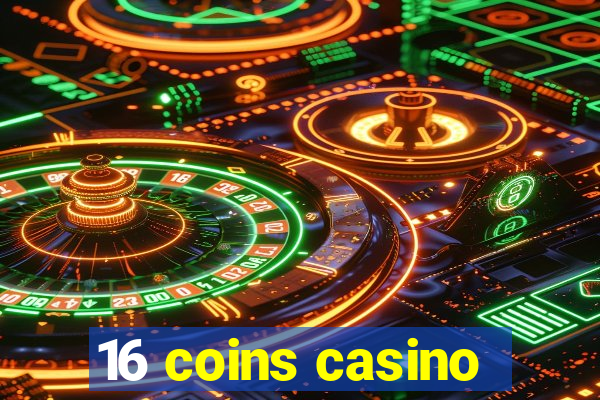 16 coins casino