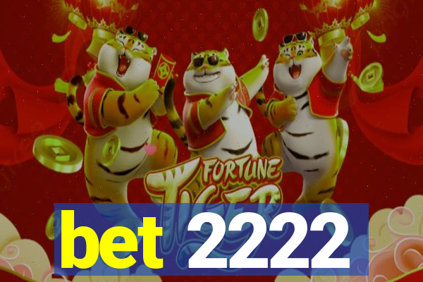 bet 2222