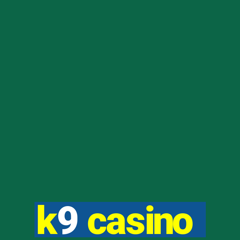 k9 casino