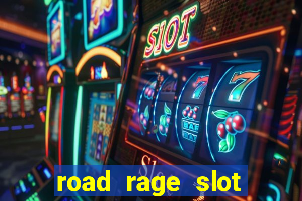 road rage slot free play