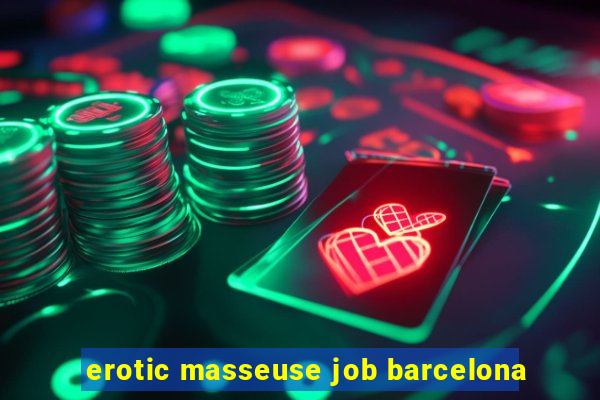 erotic masseuse job barcelona