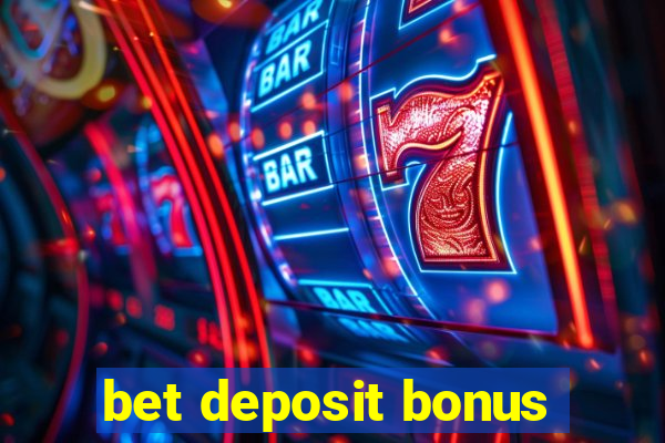 bet deposit bonus