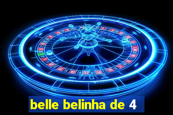 belle belinha de 4