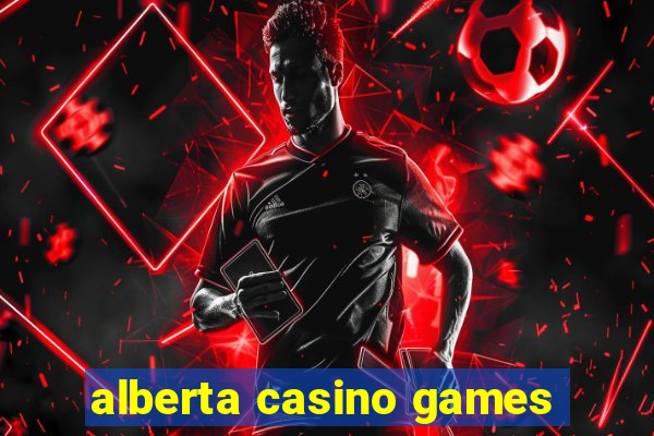 alberta casino games