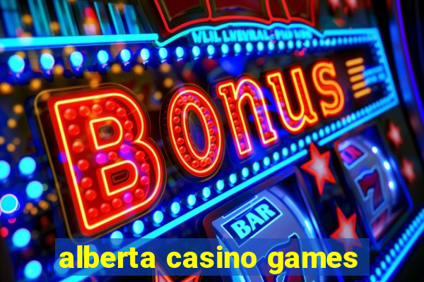 alberta casino games