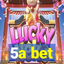 5a bet