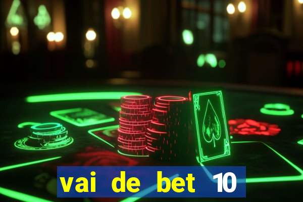 vai de bet 10 reais no cadastro