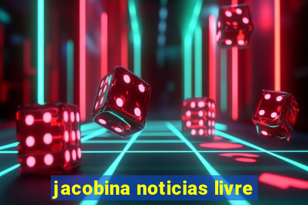 jacobina noticias livre