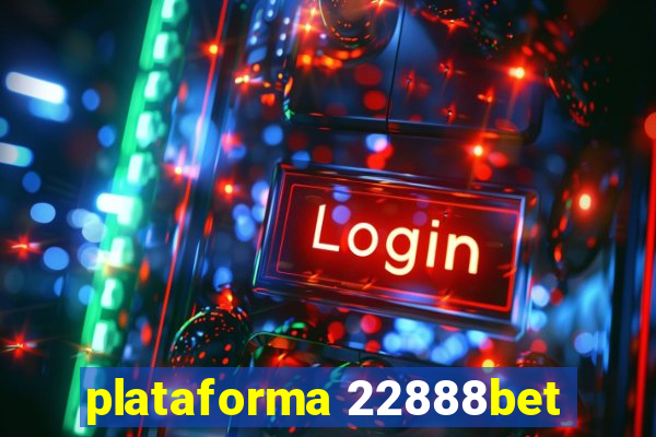 plataforma 22888bet