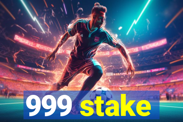 999 stake