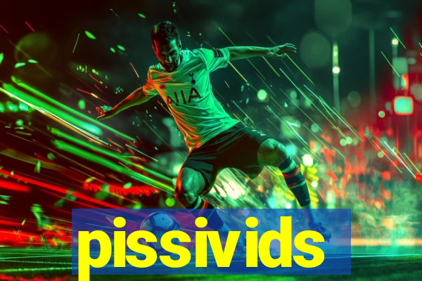 pissivids