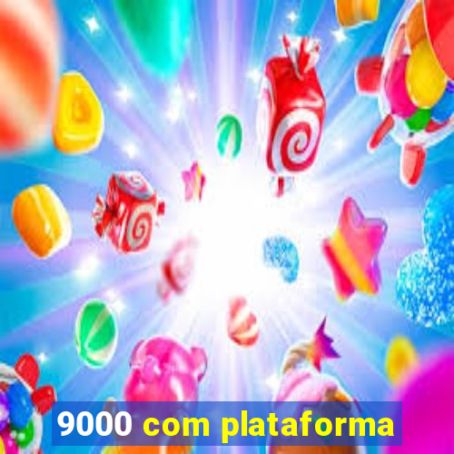 9000 com plataforma