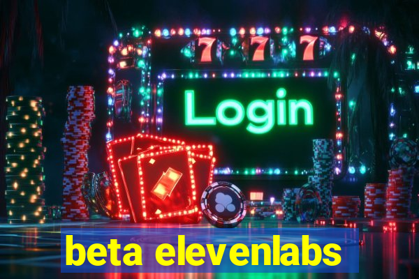 beta elevenlabs