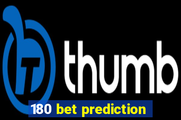 180 bet prediction