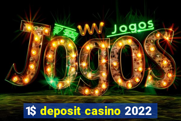 1$ deposit casino 2022