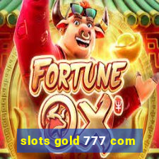 slots gold 777 com