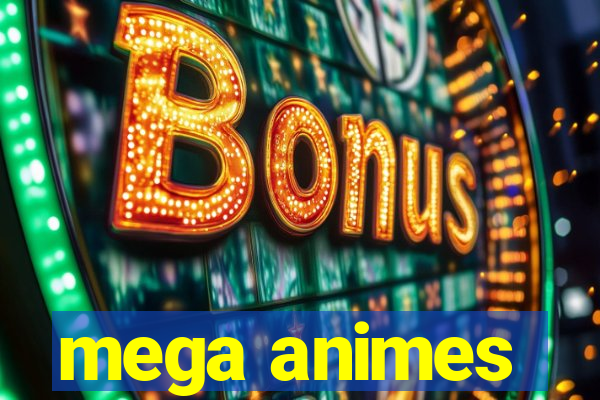 mega animes