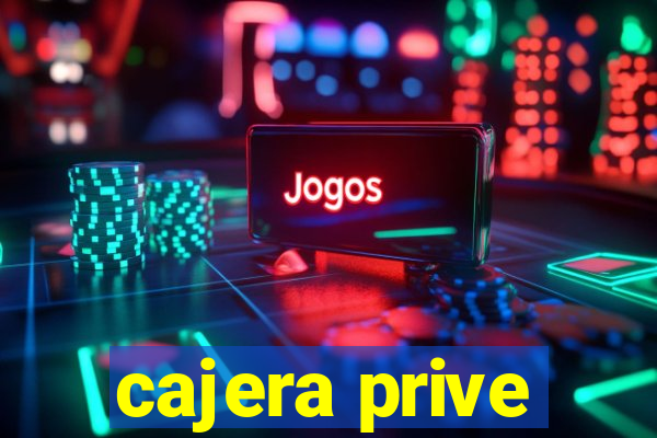 cajera prive