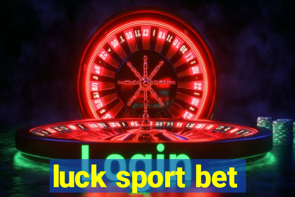 luck sport bet