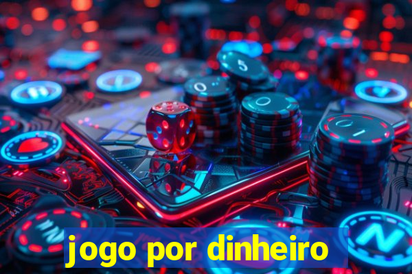 jogo por dinheiro