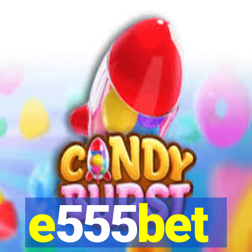 e555bet