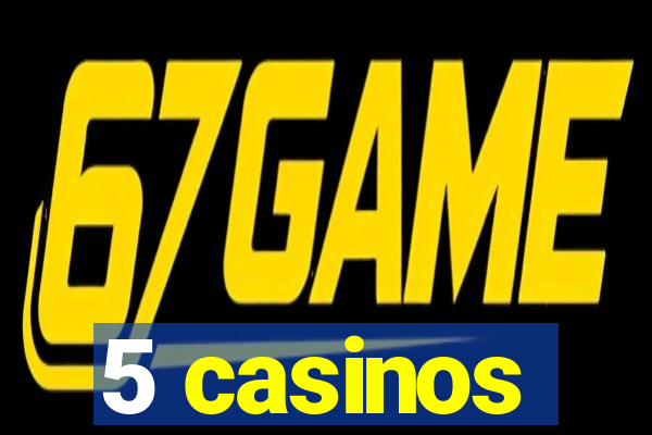 5 casinos