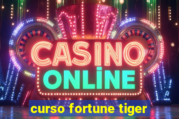 curso fortune tiger