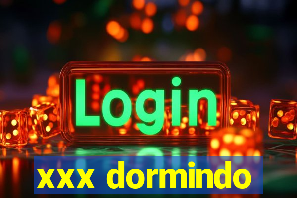 xxx dormindo